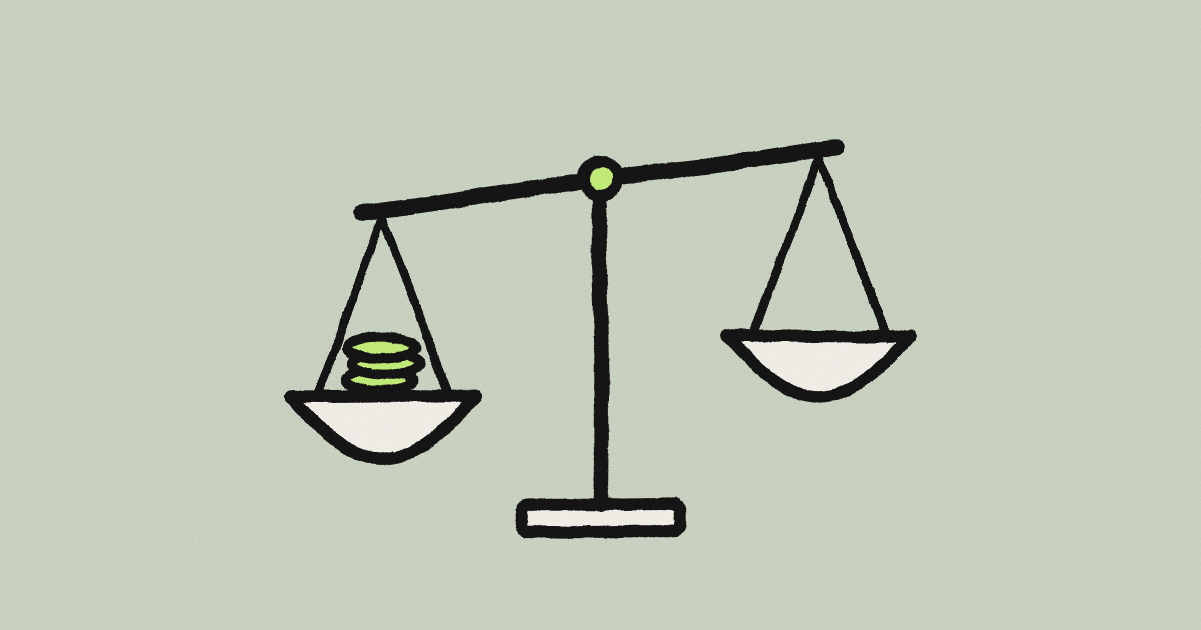 A hand-drawn balance scale tipping toward a pan holding a small stack of coins, on a sage-green background