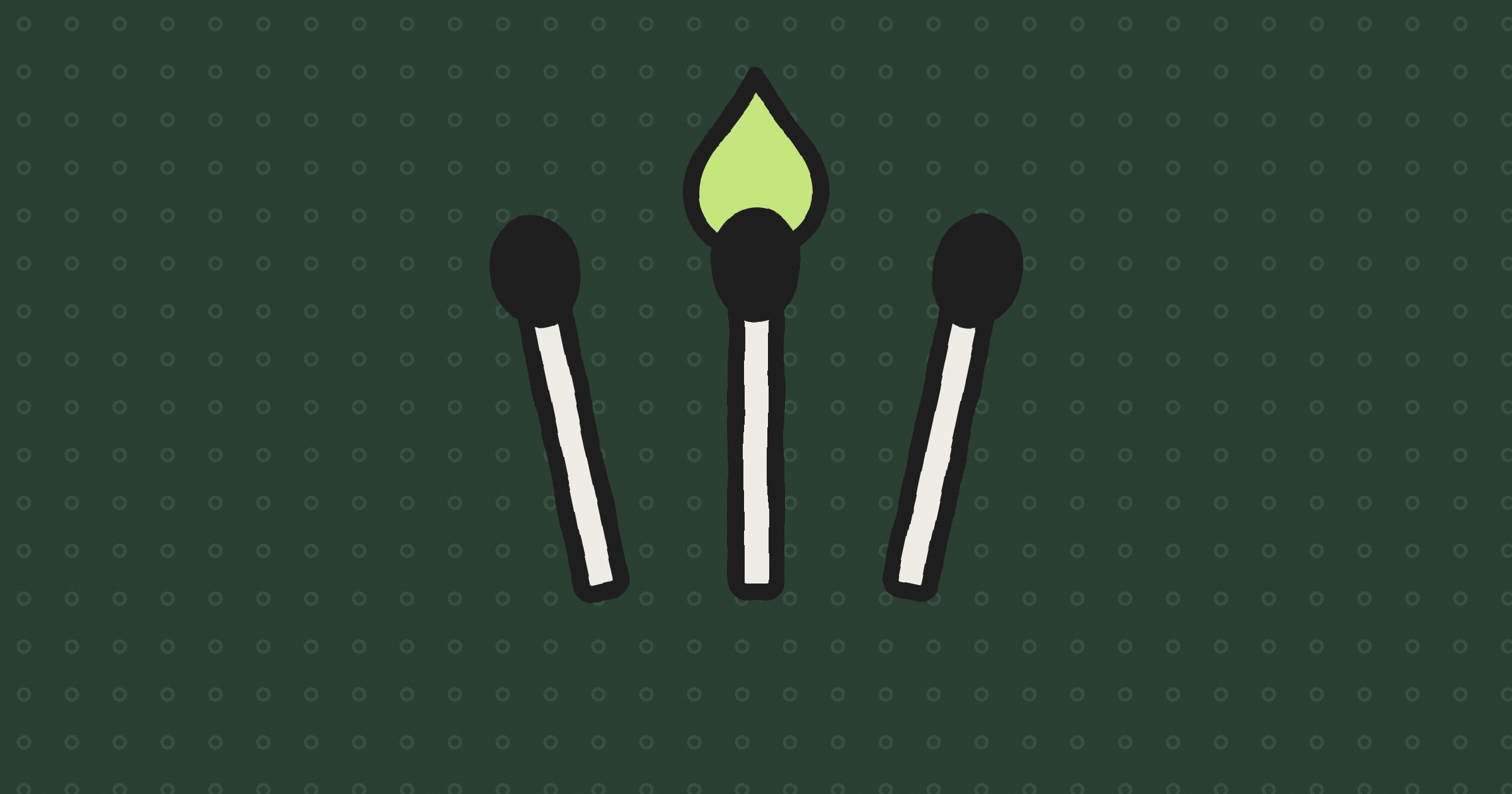 Three hand-drawn matchsticks, the middle one lit with a lime flame, on a dark green background with small rings